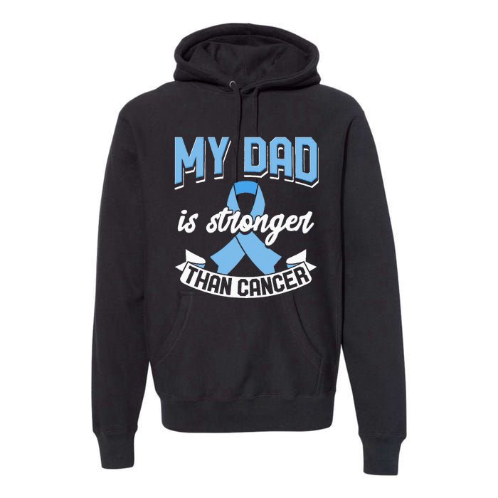 My Dad Is Stronger Than Cancer Prostate Cancer Awareness Premium Hoodie