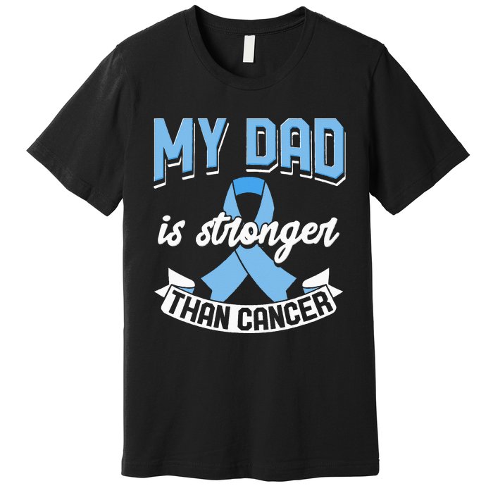 My Dad Is Stronger Than Cancer Prostate Cancer Awareness Premium T-Shirt