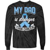 My Dad Is Stronger Than Cancer Prostate Cancer Awareness Tie-Dye Long Sleeve Shirt