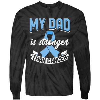 My Dad Is Stronger Than Cancer Prostate Cancer Awareness Tie-Dye Long Sleeve Shirt