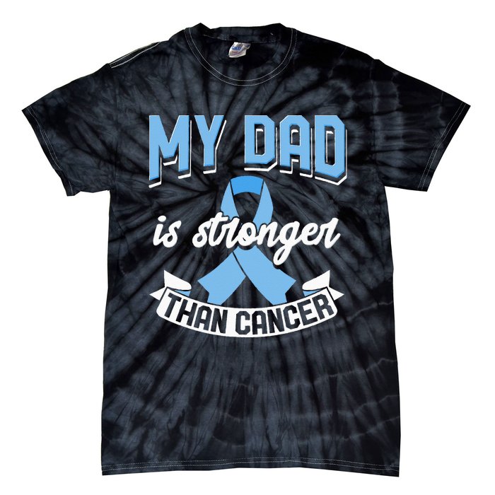 My Dad Is Stronger Than Cancer Prostate Cancer Awareness Tie-Dye T-Shirt