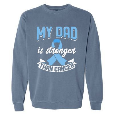 My Dad Is Stronger Than Cancer Prostate Cancer Awareness Garment-Dyed Sweatshirt