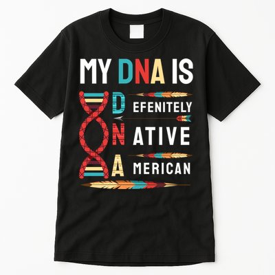 My Dna Is Defenitely Native American Funny Indian Lover Gift Tall T-Shirt