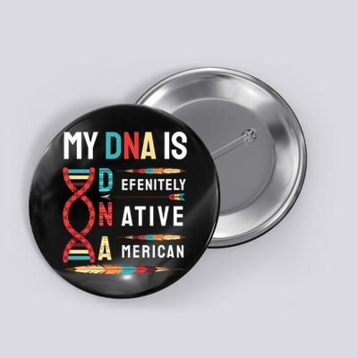 My Dna Is Defenitely Native American Funny Indian Lover Gift Button