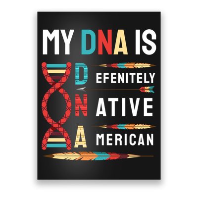 My Dna Is Defenitely Native American Funny Indian Lover Gift Poster