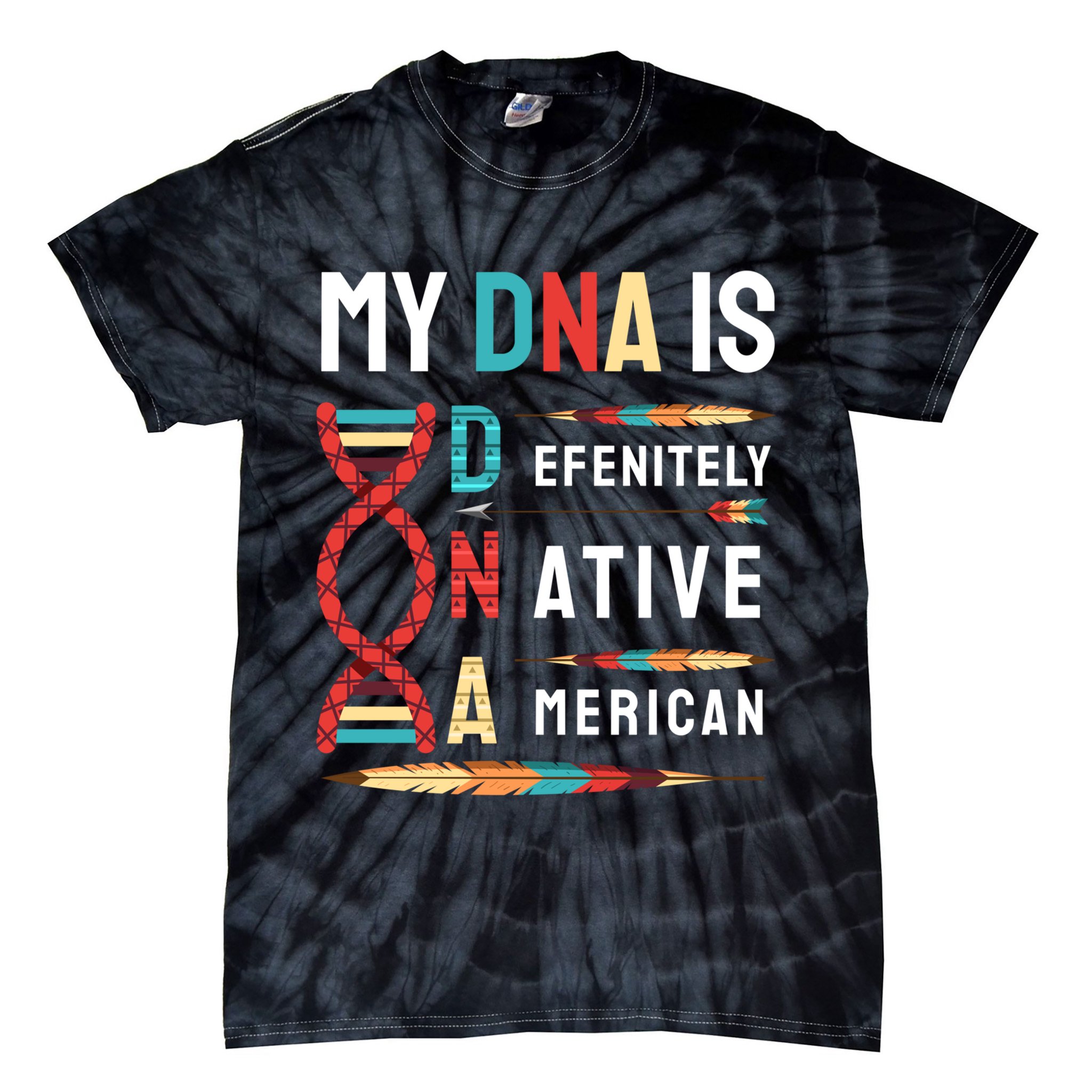 My Dna Is Defenitely Native American Funny Indian Lover Gift Tie-Dye T-Shirt