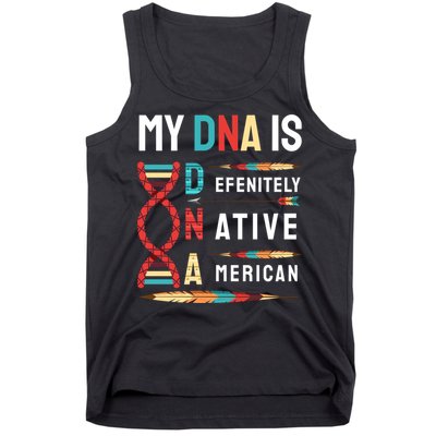 My Dna Is Defenitely Native American Funny Indian Lover Gift Tank Top