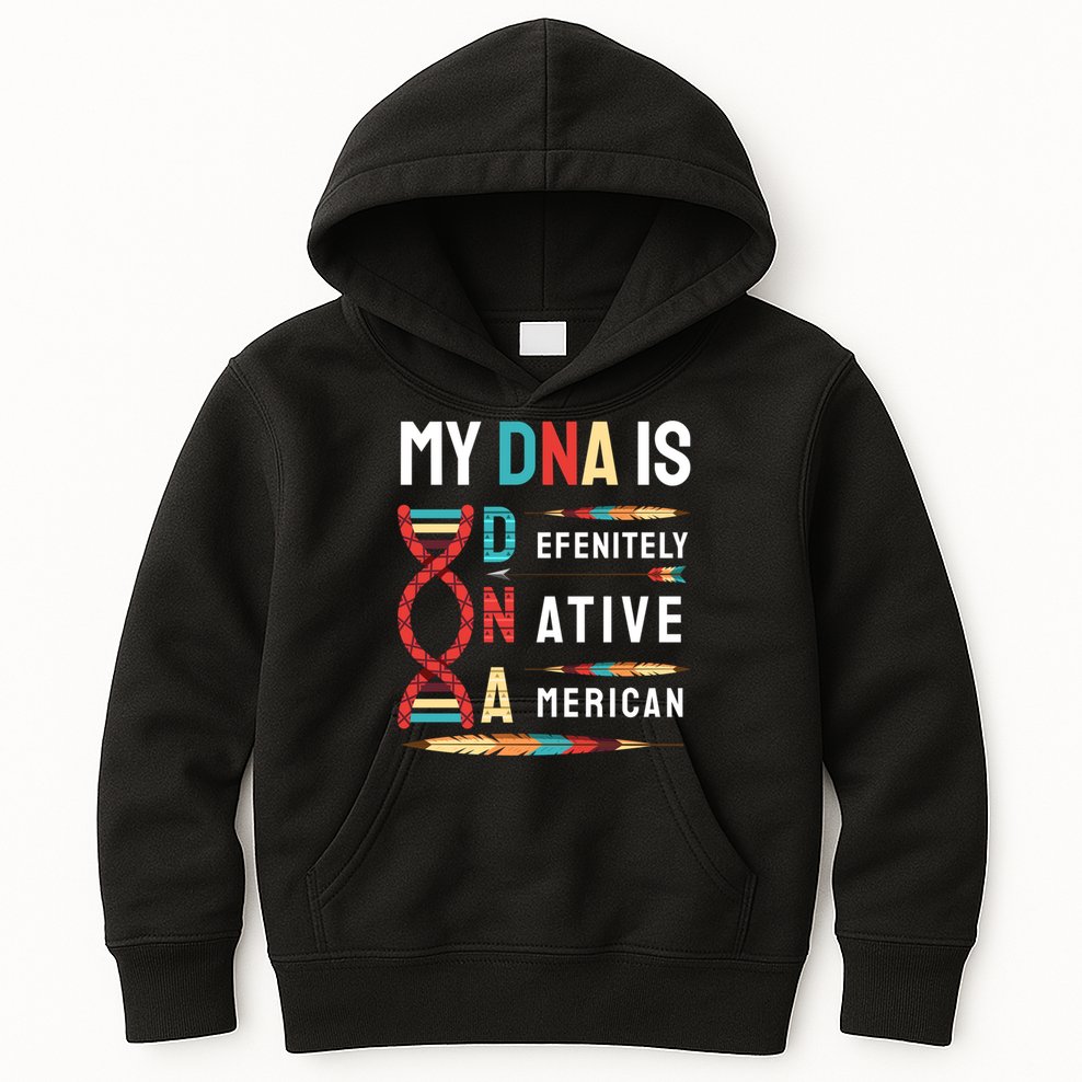 My Dna Is Defenitely Native American Funny Indian Lover Gift Kids Hoodie