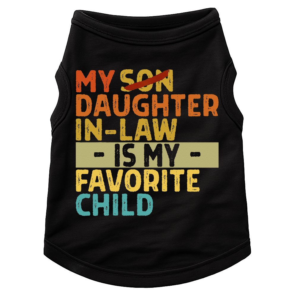 My Daughter In Law Is My Favorite Child Funny Replaced Son Doggie Tank