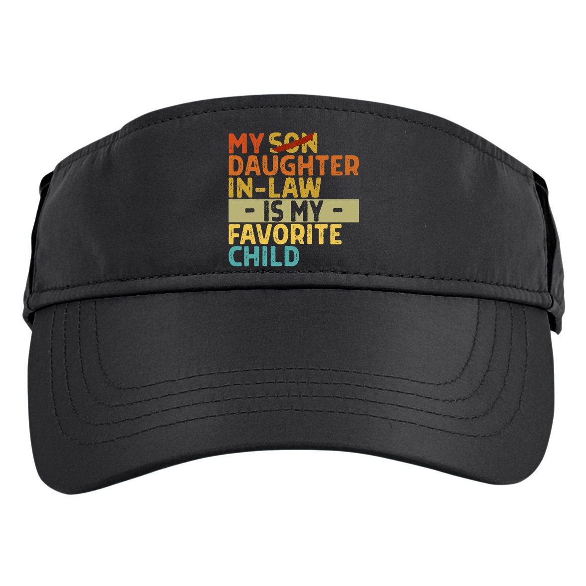 My Daughter In Law Is My Favorite Child Funny Replaced Son Adult Drive Performance Visor