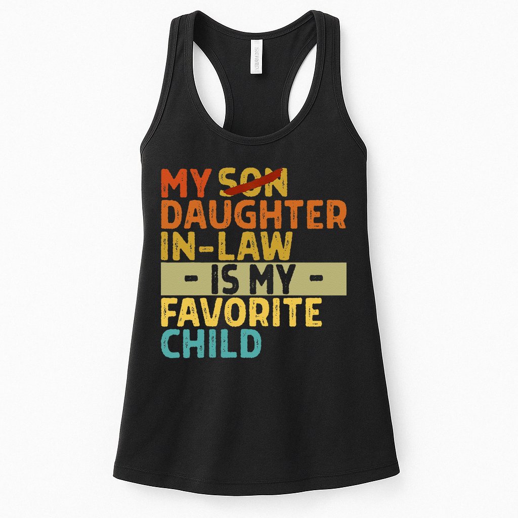 My Daughter In Law Is My Favorite Child Funny Replaced Son Womens Tank Top