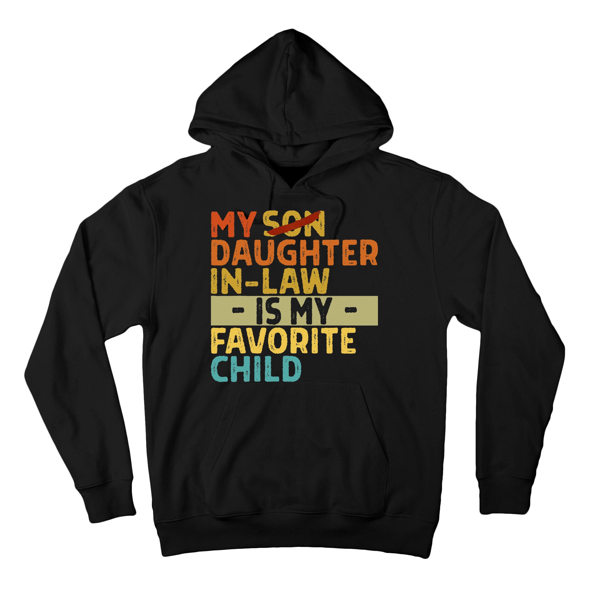 My Daughter In Law Is My Favorite Child Funny Replaced Son Tall Hoodie