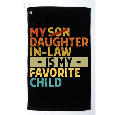My Daughter In Law Is My Favorite Child Funny Replaced Son Golf Towel