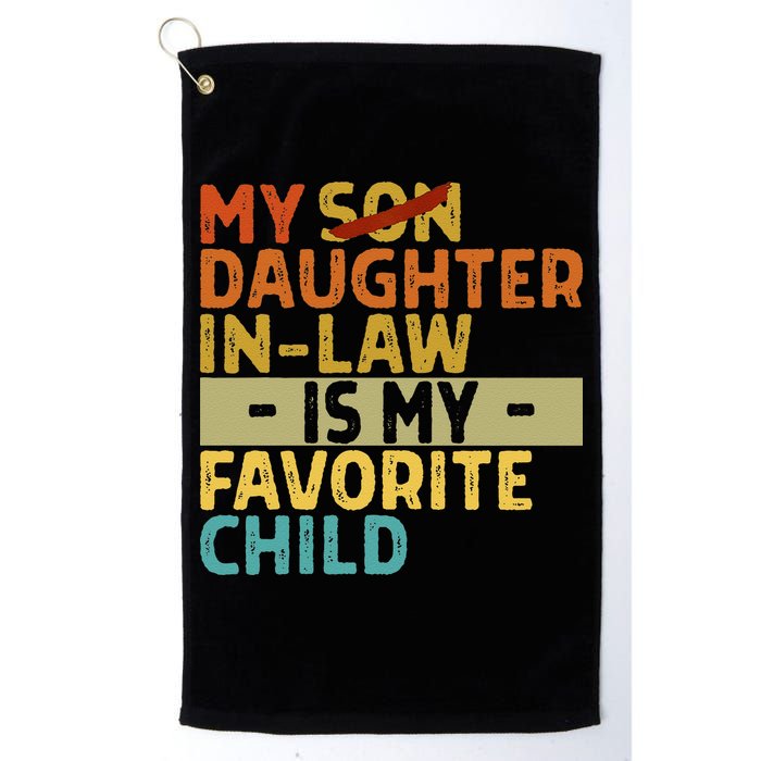 My Daughter In Law Is My Favorite Child Funny Replaced Son Golf Towel