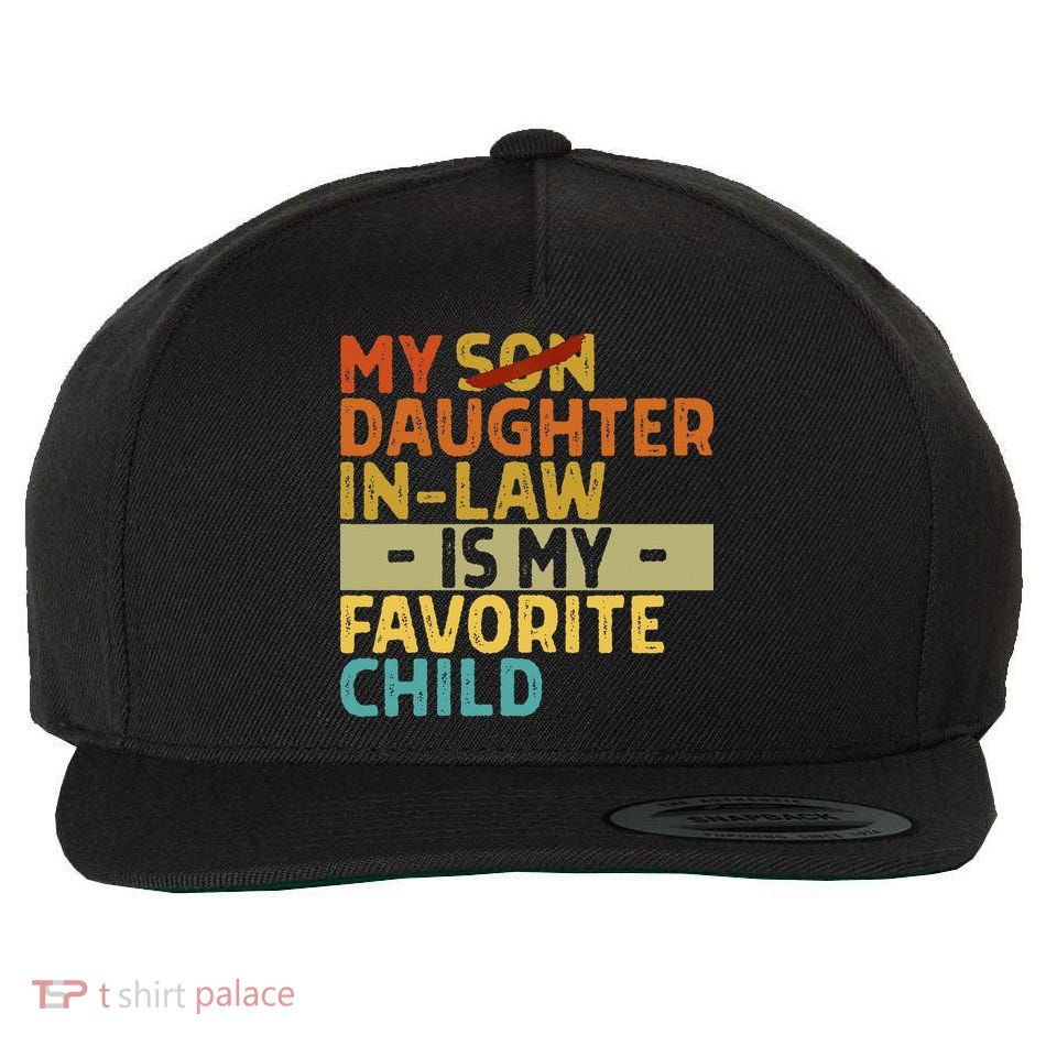 My Daughter In Law Is My Favorite Child Funny Replaced Son Wool Snapback Cap