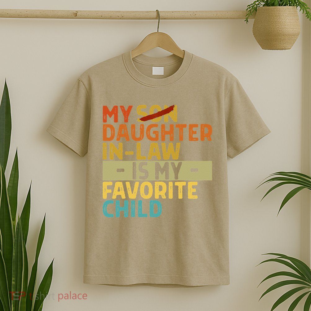 My Daughter In Law Is My Favorite Child Funny Replaced Son T-Shirt