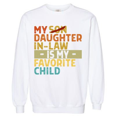My Daughter In Law Is My Favorite Child Funny Replaced Son Garment-Dyed Sweatshirt