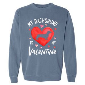 My Dachshund Is My Valentine Valentines Day Garment-Dyed Sweatshirt