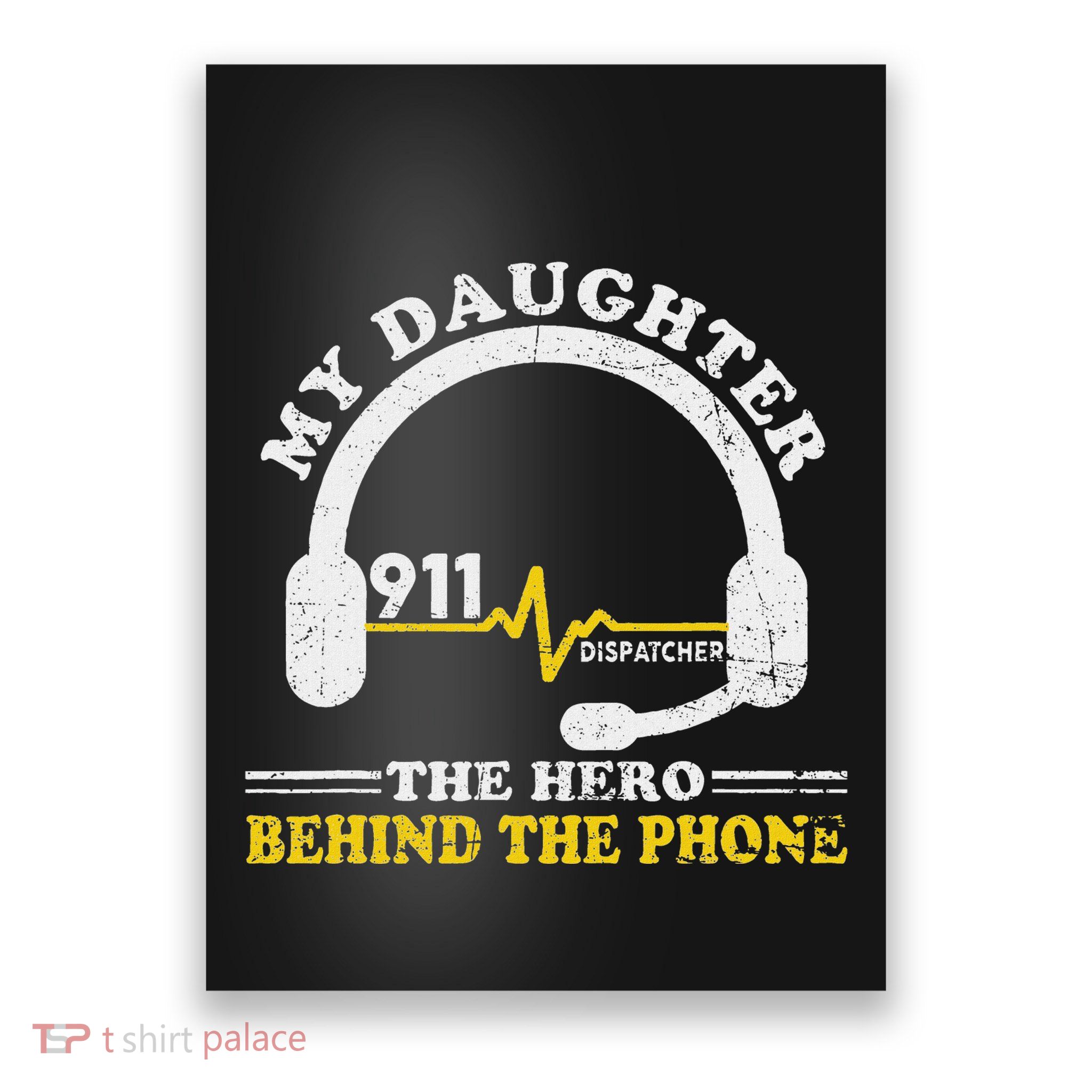 My Daughter Is Hero Behind The Phone 911 Dispatcher Dad Mom Poster