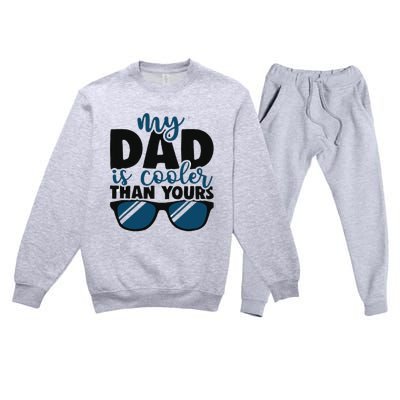 My Dad Is Cooler Than Yours Funny Design For Father’s Day Premium Crewneck Sweatsuit Set