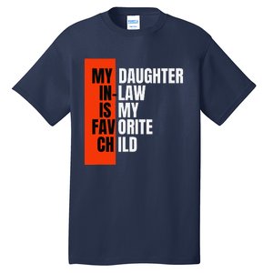 My Daughter In Law Is My Favorite Child Replaced Son Funny Tall T-Shirt