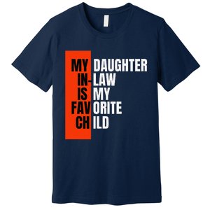 My Daughter In Law Is My Favorite Child Replaced Son Funny Premium T-Shirt