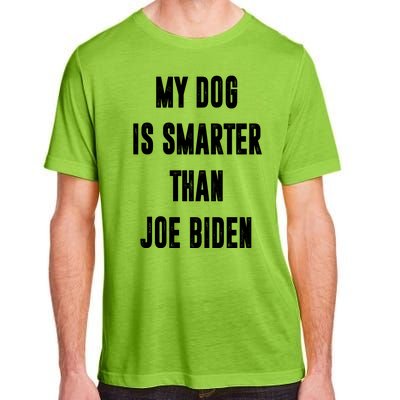 My Dog Is Smarter Than Joe Biden Funny Adult ChromaSoft Performance T-Shirt