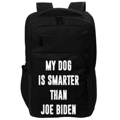 My Dog Is Smarter Than Joe Biden Funny Impact Tech Backpack