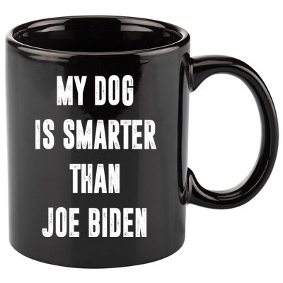 My Dog Is Smarter Than Joe Biden Funny 11oz C Handle Ceramic Mug