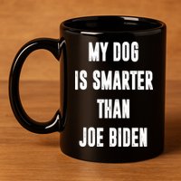 My Dog Is Smarter Than Joe Biden Funny 11oz C Handle Ceramic Mug