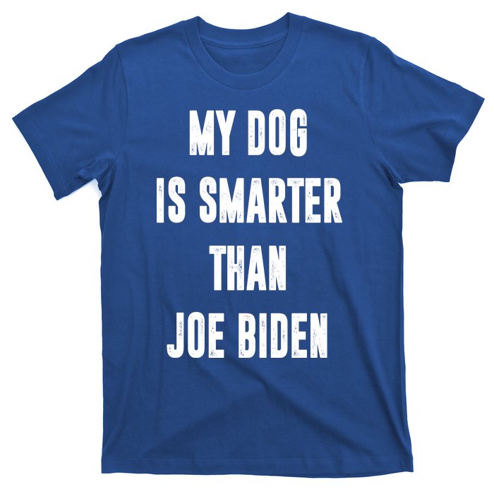 My Dog Is Smarter Than Joe Biden Funny T-Shirt