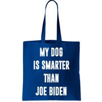 My Dog Is Smarter Than Joe Biden Funny Bag