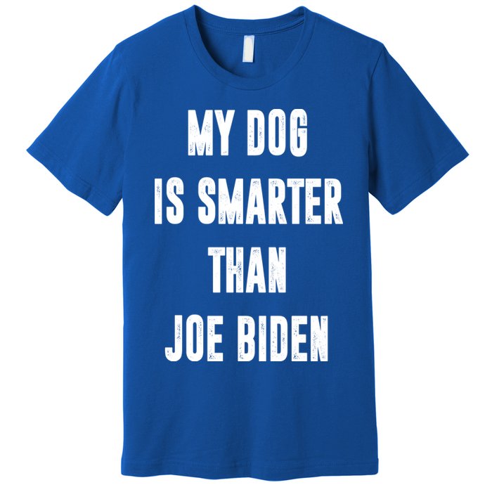 My Dog Is Smarter Than Joe Biden Funny Premium T-Shirt