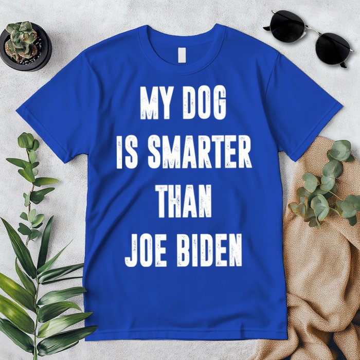My Dog Is Smarter Than Joe Biden Funny Premium T-Shirt