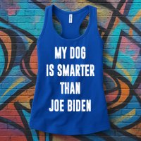 My Dog Is Smarter Than Joe Biden Funny Womens Tank Top
