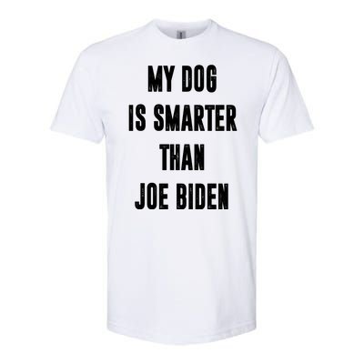 My Dog Is Smarter Than Joe Biden Funny Softstyle CVC T-Shirt