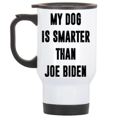 My Dog Is Smarter Than Joe Biden Funny Stainless Steel Travel Mug