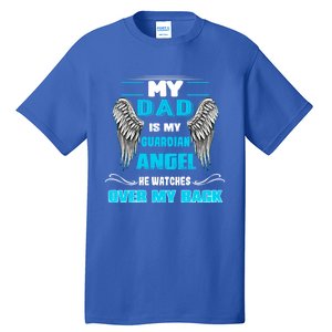 My Dad Is My Guardian Angel He Watches Over My Back Loss Dad Cool Gift Tall T-Shirt