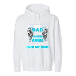 My Dad Is My Guardian Angel He Watches Over My Back Loss Dad Cool Gift Garment-Dyed Fleece Hoodie