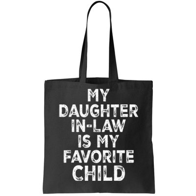 My Daughterinlaw Is My Favorite Child Fathers Day Funny Tote Bag