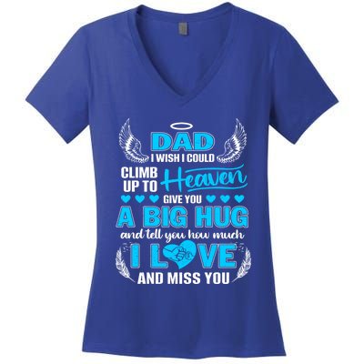 My Dad I Wish I Could Climb Up To Heaven Love And Miss You Gift Women's V-Neck T-Shirt