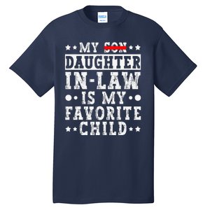 My Daughter In Law Is My Favorite Child Funny Replaced Son Tall T-Shirt