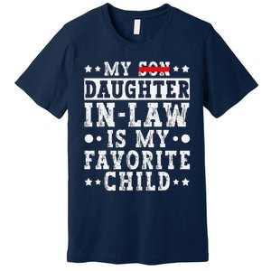 My Daughter In Law Is My Favorite Child Funny Replaced Son Premium T-Shirt