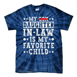 My Daughter In Law Is My Favorite Child Funny Replaced Son Tie-Dye T-Shirt