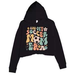 Mothers Day In My Soccer Mom Era Groovy Soccer Mom Life Crop Fleece Hoodie