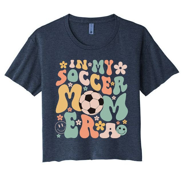 Mothers Day In My Soccer Mom Era Groovy Soccer Mom Life Crop Top
