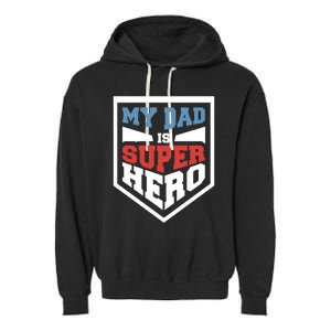 My Dad Is Super Hero Proud Daddy Parenting T Gift Garment-Dyed Fleece Hoodie