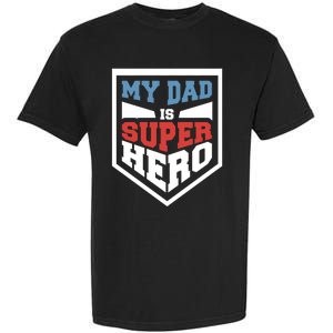 My Dad Is Super Hero Proud Daddy Parenting T Gift Garment-Dyed Heavyweight T-Shirt