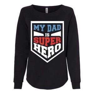 My Dad Is Super Hero Proud Daddy Parenting T Gift Womens California Wash Sweatshirt