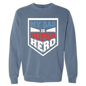 My Dad Is Super Hero Proud Daddy Parenting T Gift Garment-Dyed Sweatshirt